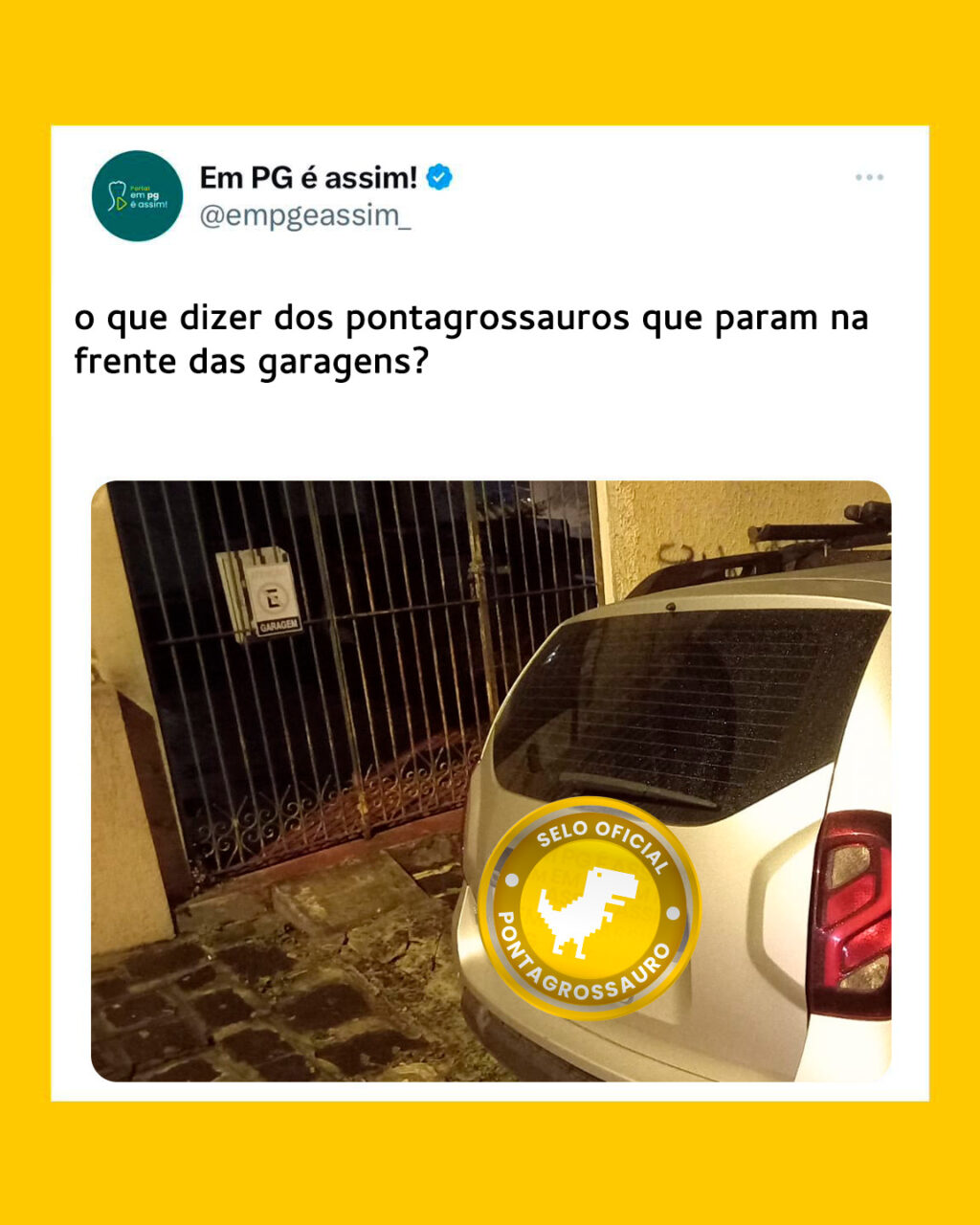 Quando o pontagrossauro estaciona na frente da garagem!