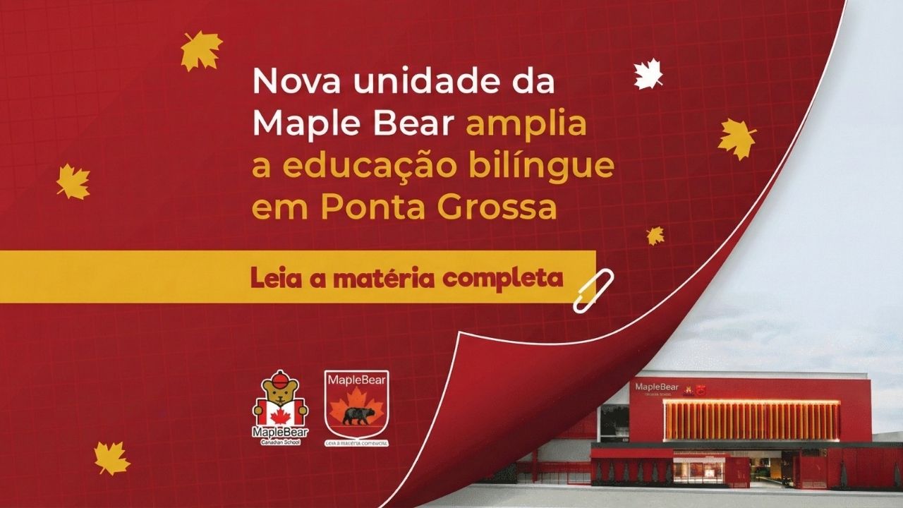 Nova unidade da Maple Bear amplia a educação bilíngue em Ponta Grossa